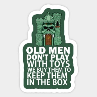 Old men don't play with toys. We buy them to keep them in the box Sticker